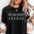Worship Anyway Short Sleeve Tee